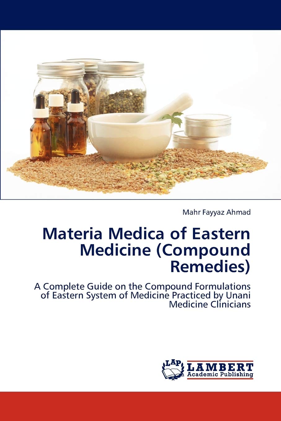 Materia Medica of Eastern Medicine (Compound Remedies): A Complete Guide on the Compound Formulations of Eastern System of Medic,Used