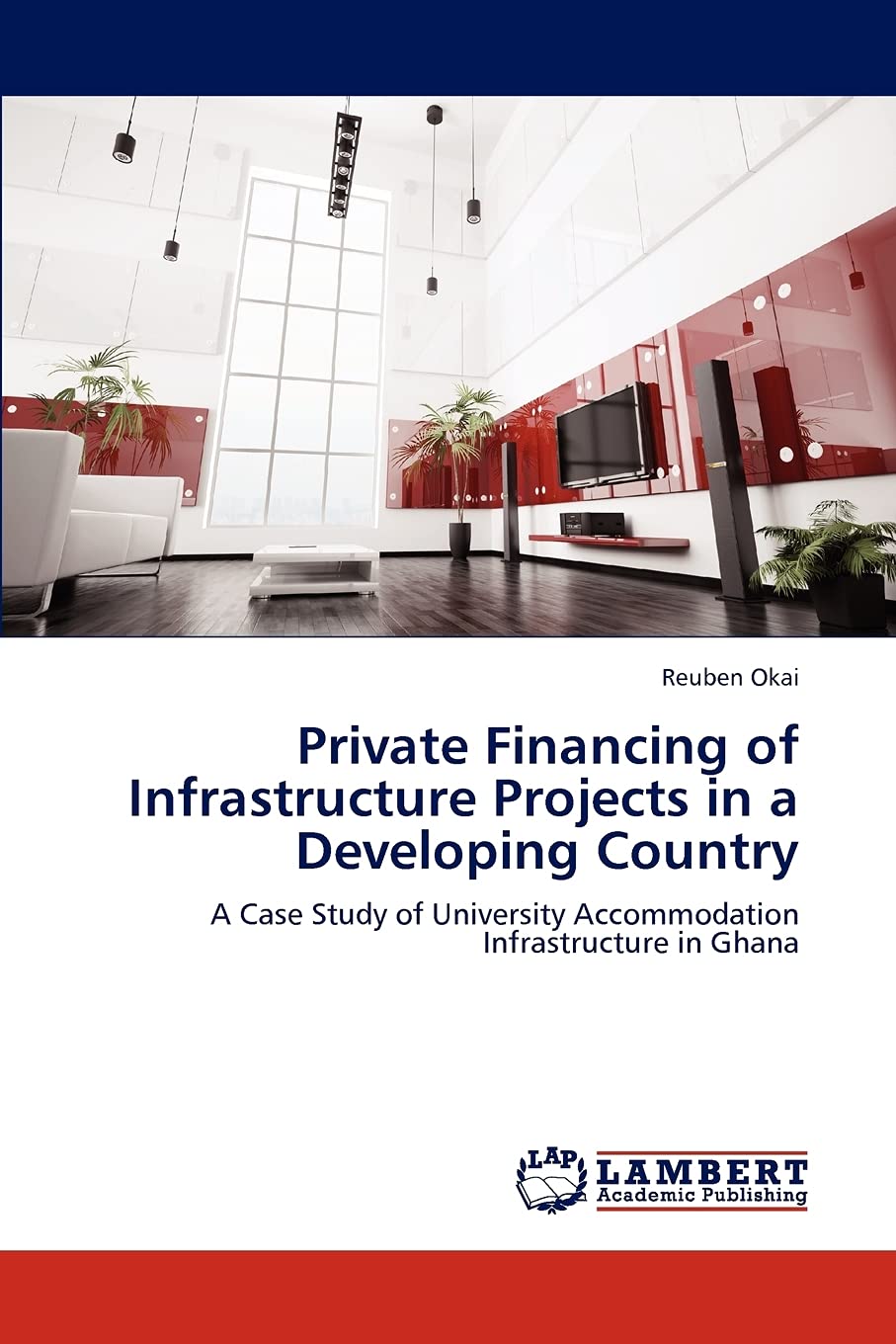 Private Financing of Infrastructure Projects in a Developing Country: A Case Study of University Accommodation Infrastructure in,Used
