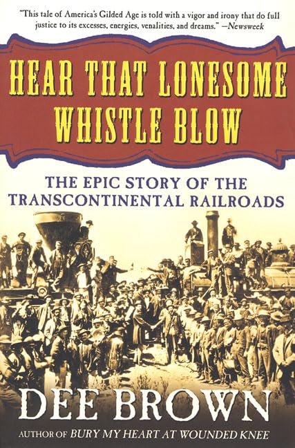 Hear That Lonesome Whistle Blow: The Epic Story Of The Transcontinental Railroads,Used