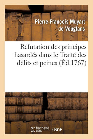 Rfutation Des Principes Hasards Dans Le Trait Des Dlits Et Peines (d.1767) (Philosophie) (French Edition),Used