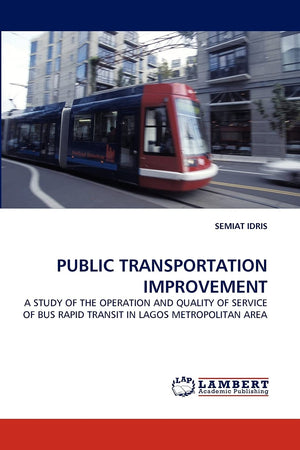 PUBLIC TRANSPORTATION IMPROVEMENT: A STUDY OF THE OPERATION AND QUALITY OF SERVICE OF BUS RAPID TRANSIT IN LAGOS METROPOLITAN AR,Used