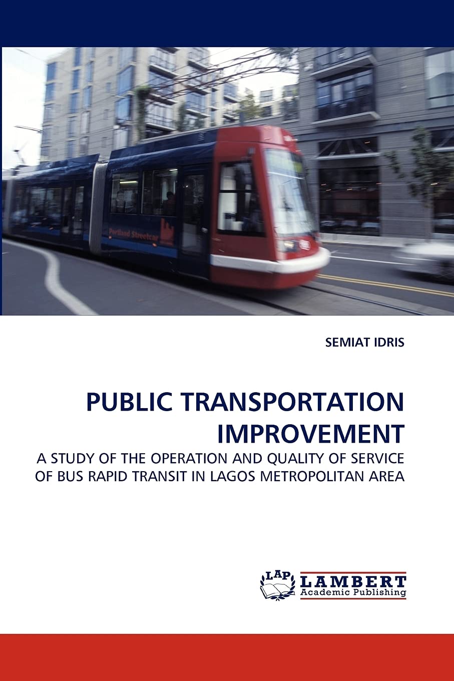 PUBLIC TRANSPORTATION IMPROVEMENT: A STUDY OF THE OPERATION AND QUALITY OF SERVICE OF BUS RAPID TRANSIT IN LAGOS METROPOLITAN AR,Used