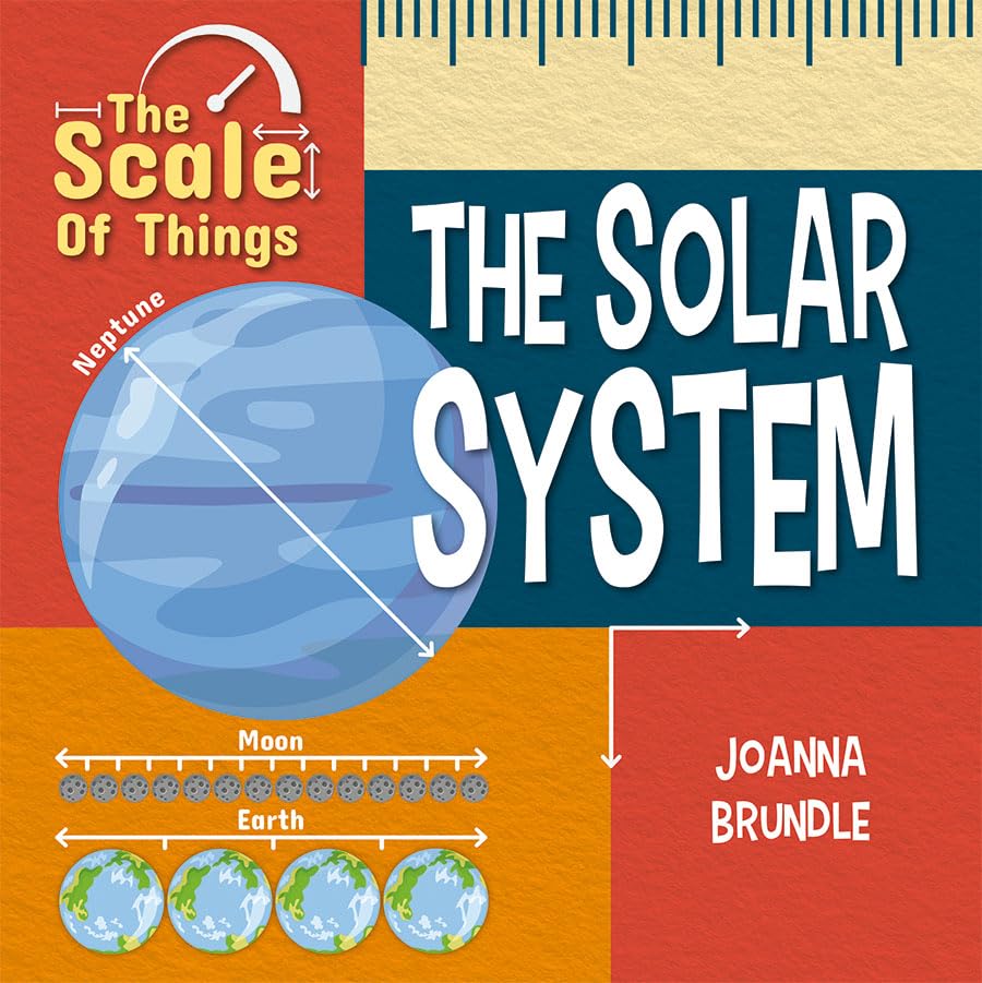 The Scale Of The Solar System (The Scale Of Things)