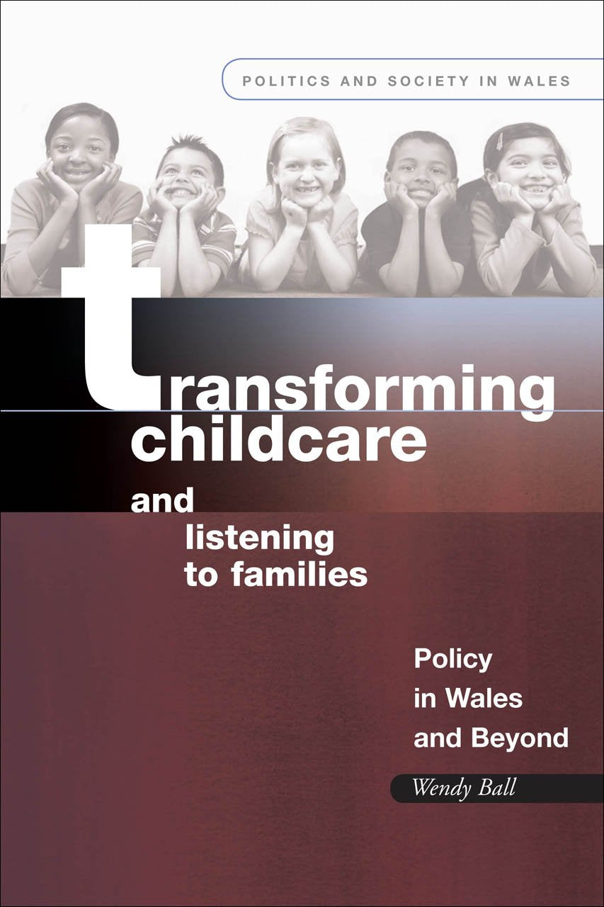 Transforming Childcare and Listening to Families: Policy in Wales and Beyond (Politics and Society in Wales),Used