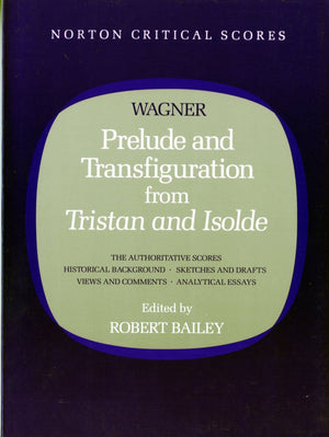 Prelude And Transfiguration From Tristan And Isolde (Norton Critical Scores)