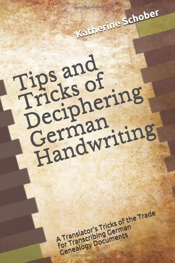 Tips and Tricks of Deciphering German Handwriting: A Translators Tricks of the Trade for Transcribing German Genealogy Documents,Used