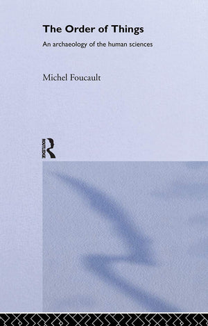 The Order of Things: An archaeology of the human sciences (Routledge Classics),Used