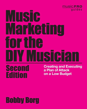 Music Marketing for the DIY Musician: Creating and Executing a Plan of Attack on a Low Budget (Music Pro Guides),Used