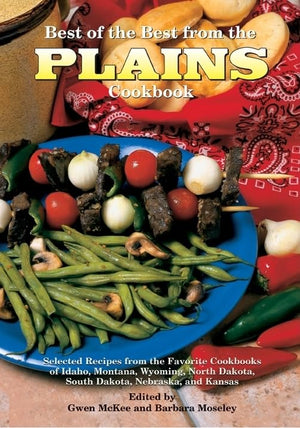 Best of the Best from the Plains Cookbook: Selected Recipes from the Favorite Cookbooks of Idaho, Montana, Wyoming, North Dakota,Used