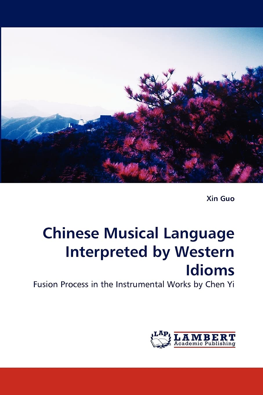 Chinese Musical Language Interpreted by Western Idioms: Fusion Process in the Instrumental Works by Chen Yi,Used