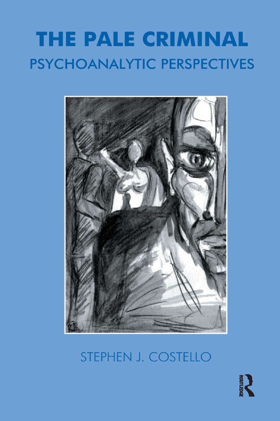 The Pale Criminal: Psychoanalytic Perspectives,New
