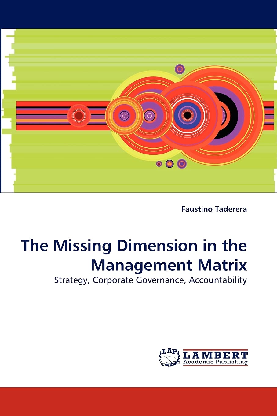 The Missing Dimension in the Management Matrix: Strategy, Corporate Governance, Accountability,Used