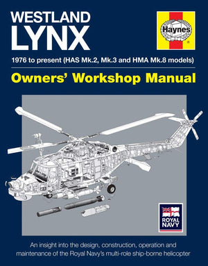 Westland Lynx 1976 To Present (Has Mk 2, Mk 3 And Hma Mk 8 Models): An Insight Into The Design, Construction, Operation And Main