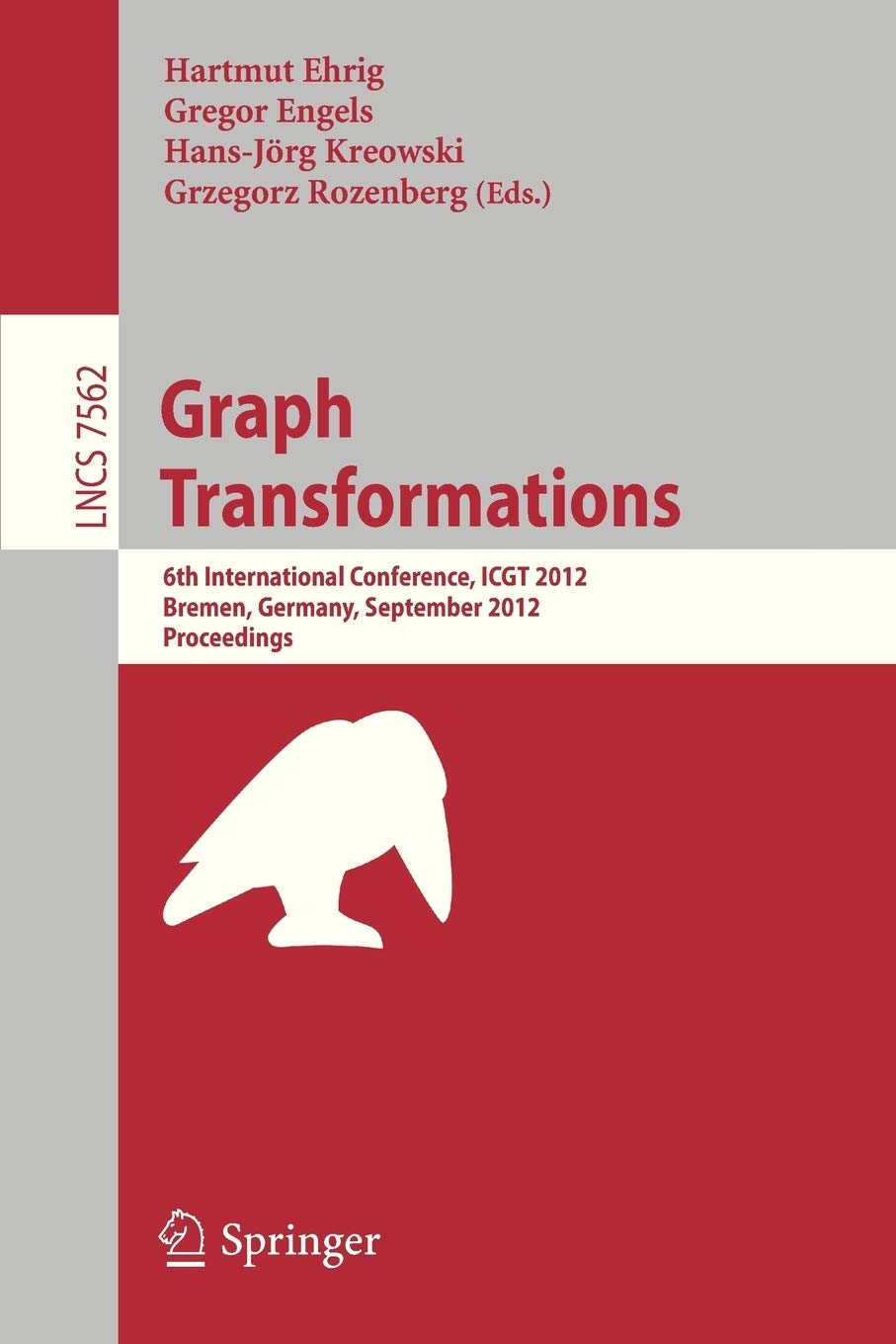 Graph Transformation: 6th International Conference, ICGT 2012, Bremen, Germany, September 2429, 2012, Proceedings (Theoretical ,Used