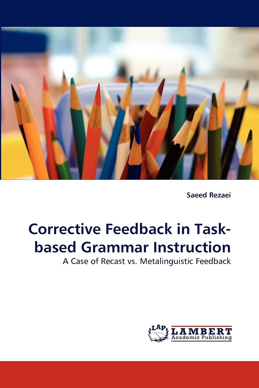 Corrective Feedback in Taskbased Grammar Instruction: A Case of Recast vs. Metalinguistic Feedback,Used