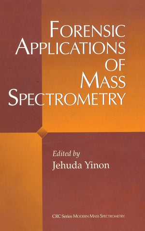 Forensic Applications Of Mass Spectrometry (Modern Mass Spectrometry),New