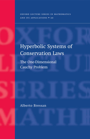 Hyperbolic Systems of Conservation Laws: The OneDimensional Cuachy Problem (Oxford Lecture Series in Mathematics and Its Applic,Used
