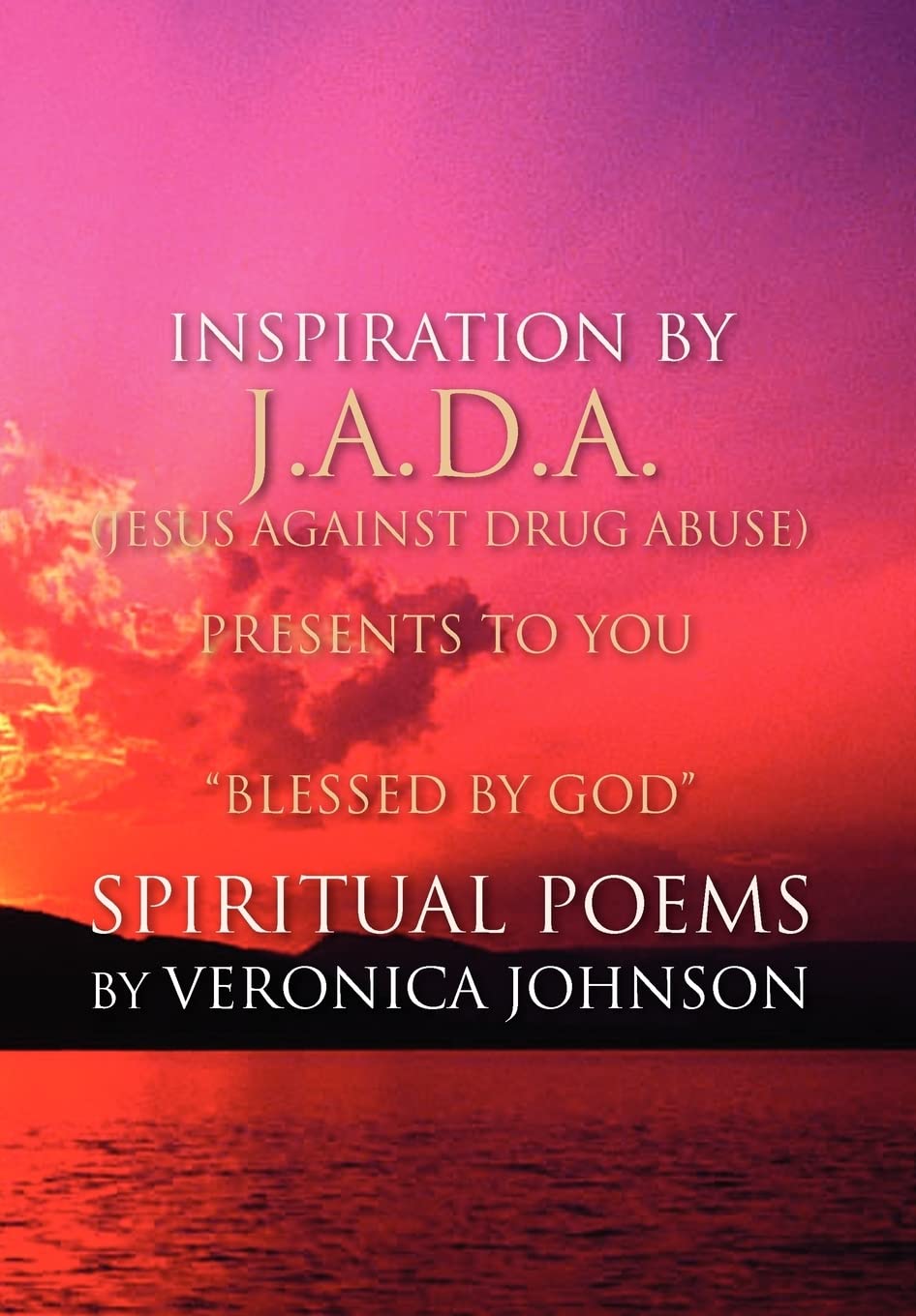 J.A.D.A. (Jesus Against Drug Abuse) Presents to You '' Blessed by God'' Spiritual Poems by Veronica Johnson,Used