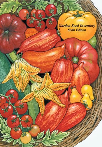 Garden Seed Inventory, 6th Edition: Inventory of Seed Catalogs Listing All NonHybrid Vegetable Seeds, Available in the United S,Used