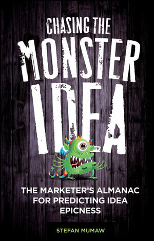 Chasing The Monster Idea: The Marketer's Almanac,Used