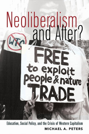 Neoliberalism And After?: Education, Social Policy, And The Crisis Of Western Capitalism (Global Studies In Education),Used