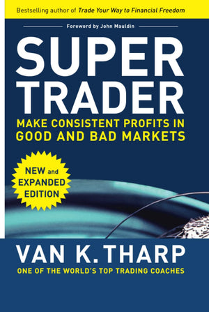 Super Trader, Expanded Edition: Make Consistent Profits in Good and Bad Markets,New