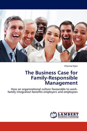 The Business Case for FamilyResponsible Management: How an organizational culture favourable to workfamily integration benefit,Used