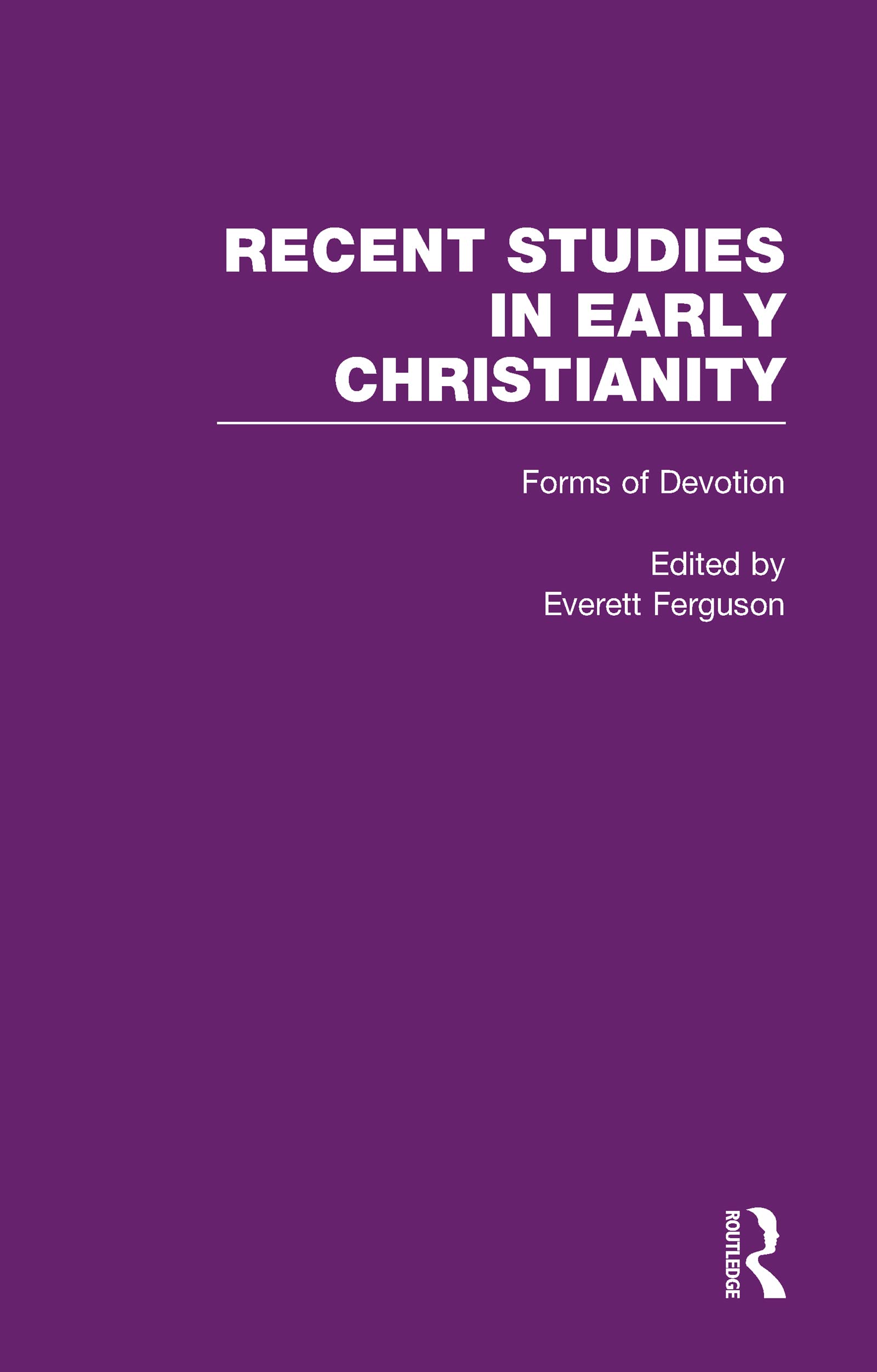 Forms Of Devotion : Conversion, Worship, Spirituality, And Asceticism (Recent Studies In Early Christianity),Used