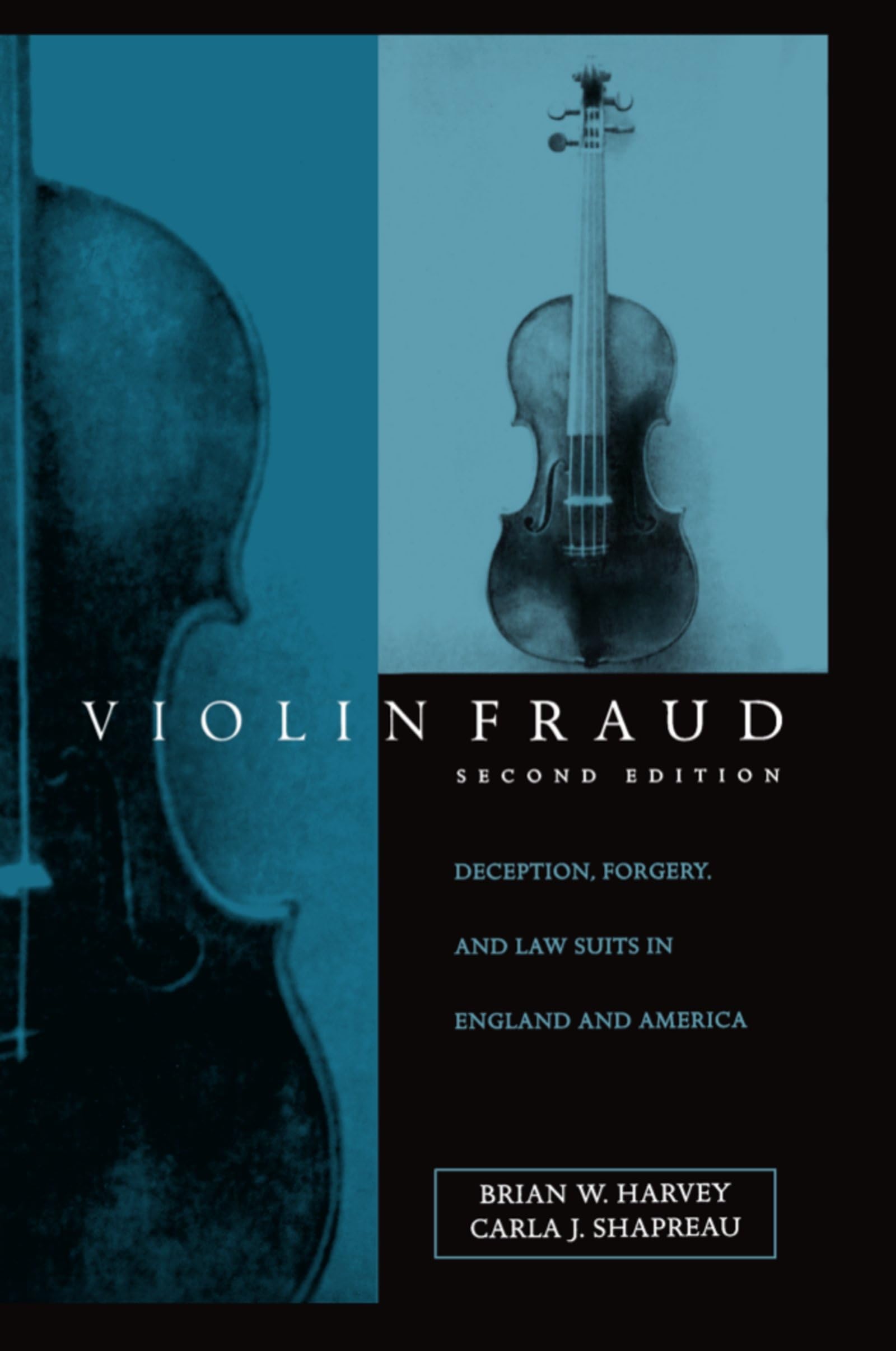 Violin Fraud: Deception, Forgery, Theft, and Lawsuits in England and America,New