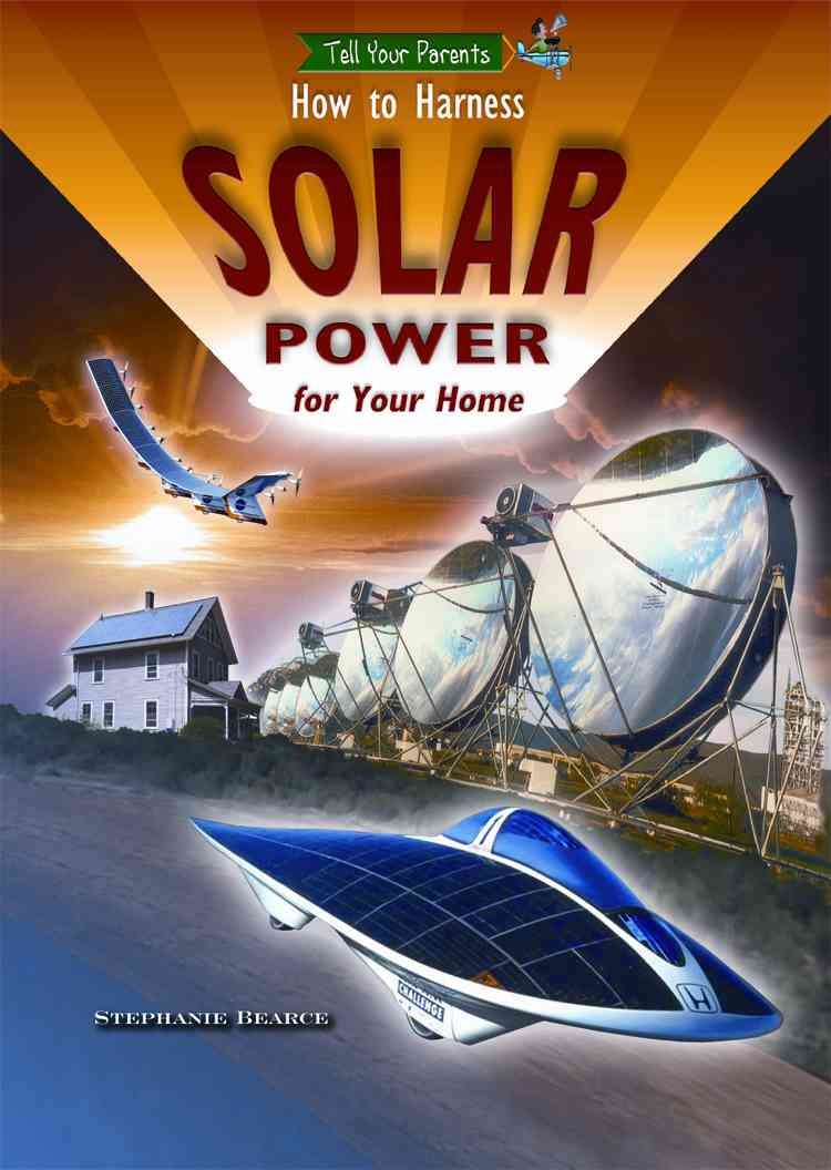 How to Harness Solar Power for Your Home (Tell Your Parents) (Tell Your Parents, 1),Used