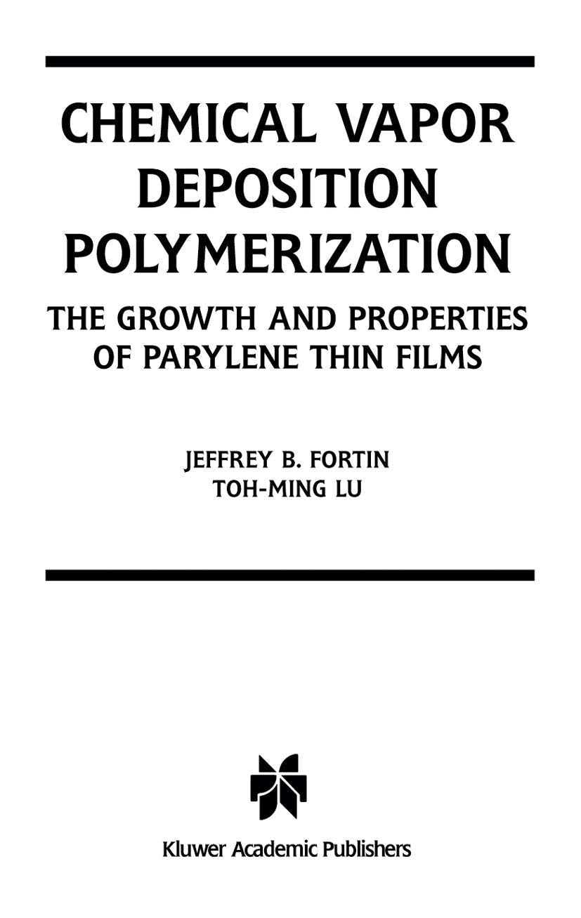 Chemical Vapor Deposition Polymerization: The Growth and Properties of Parylene Thin Films,Used