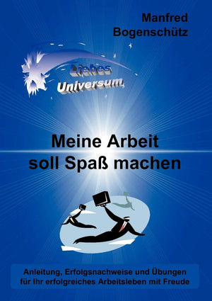 Meine Arbeit soll Spa machen: Anleitung, Erfolgsnachweise und bungen fr Ihr erfolgreiches Arbeitsleben mit Freude (German Editio,Used