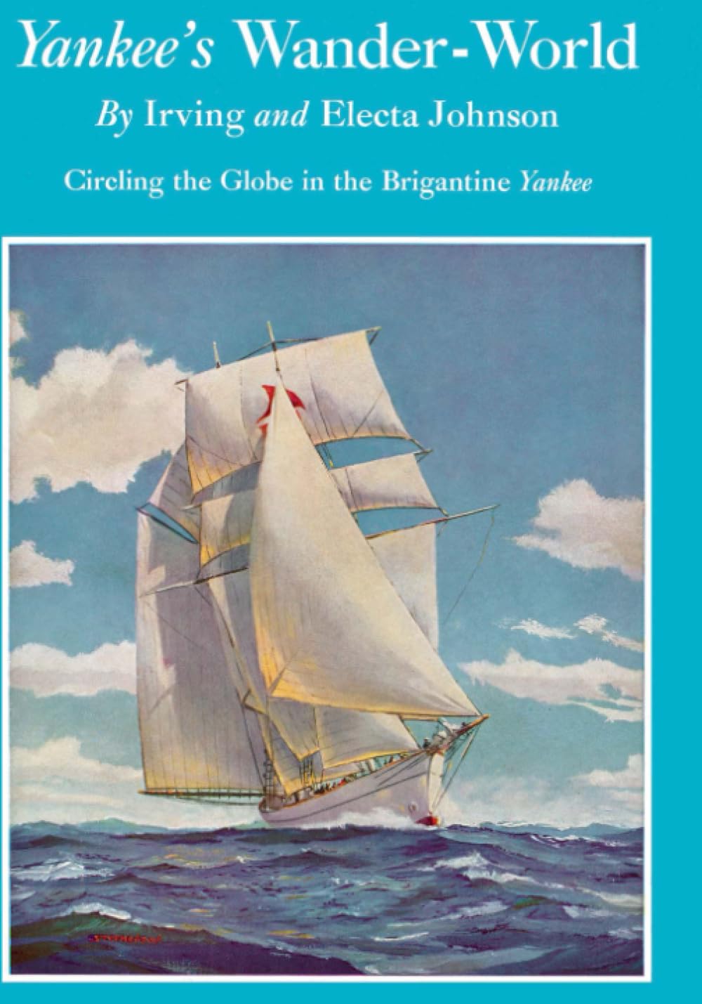 Yankee's Wander World: Circling the Globe in the Brigantine Yankee,Used