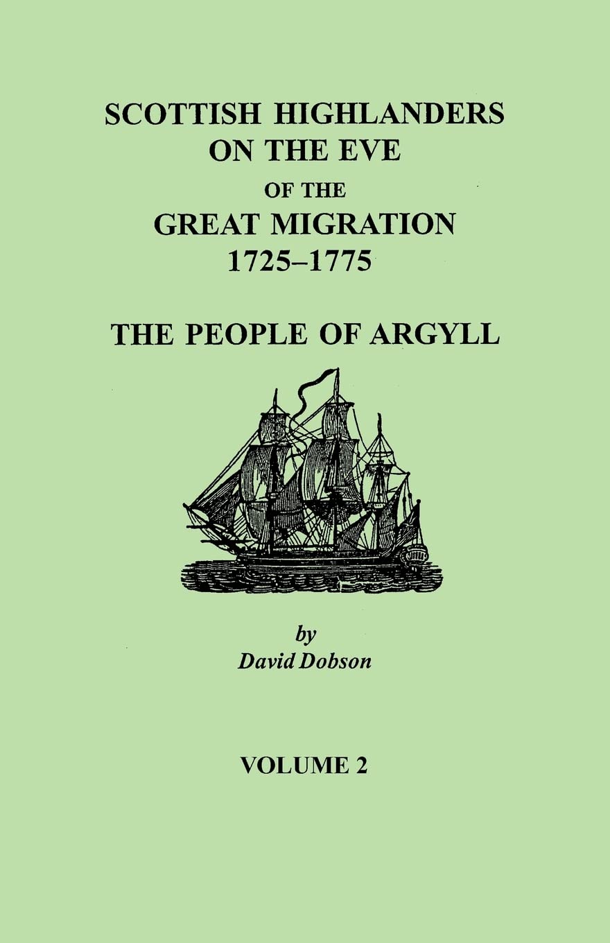 Scottish Highlanders on the Eve of the Great Migration, 17251775: The People of Argyll. Volume 2,New