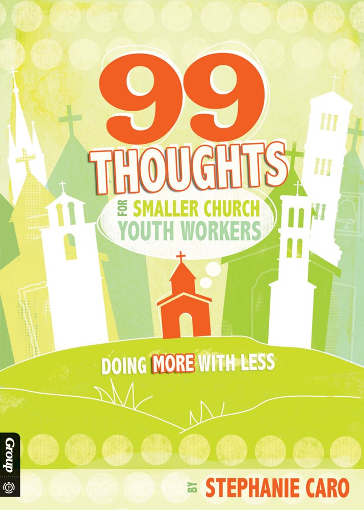 99 Thoughts for Smaller Church Youth Workers: Doing More With Less,Used