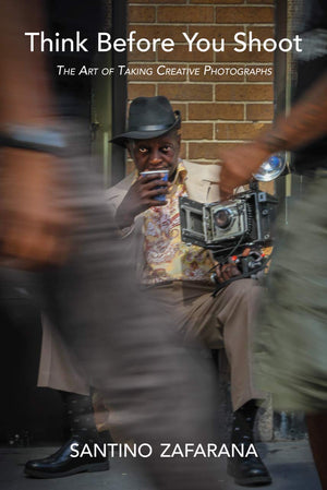 Think Before You Shoot: The Art of Taking Creative Photographs,Used