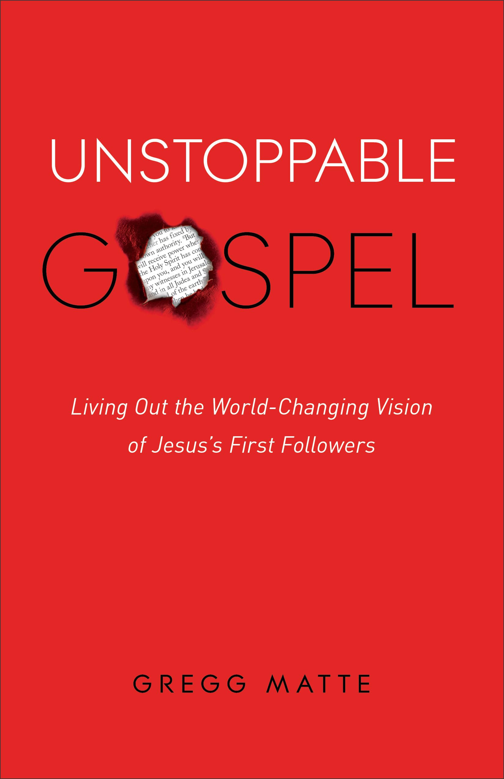 Unstoppable Gospel: Living Out the WorldChanging Vision of Jesus's First Followers,Used
