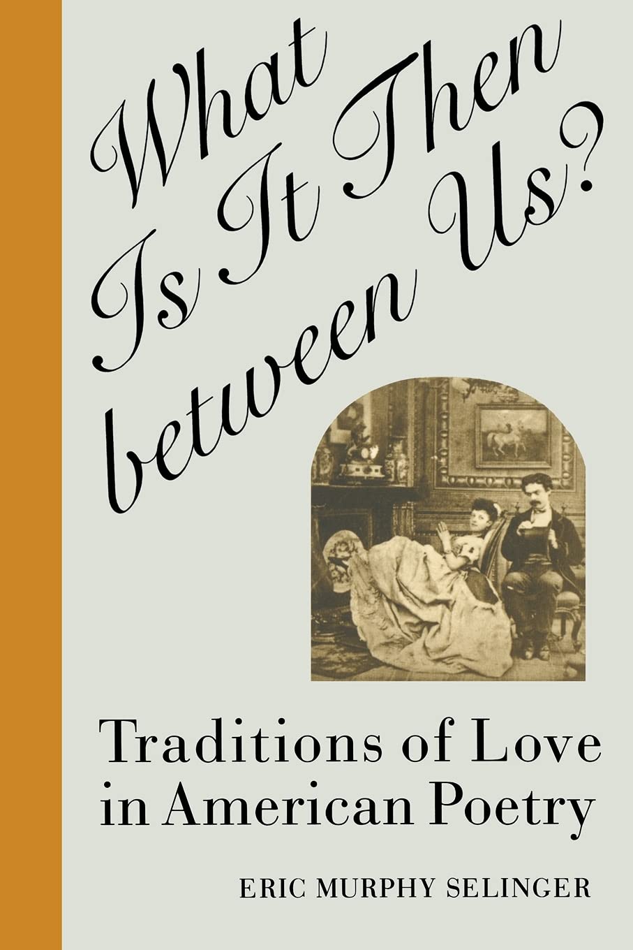 What Is It Then between Us?: Traditions of Love in American Poetry (Oxford World's Classics (Paperback)),Used