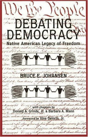 Debating Democracy: Native American Legacy of Freedom,Used