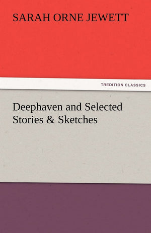Deephaven and Selected Stories & Sketches,Used