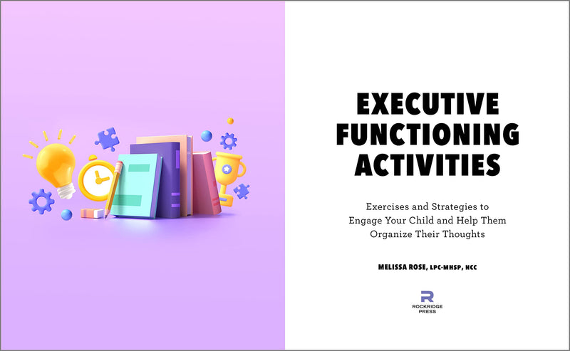 Executive Functioning Activities: Exercises and Strategies to Engage Your Child and Help Them Organize Their Thoughts