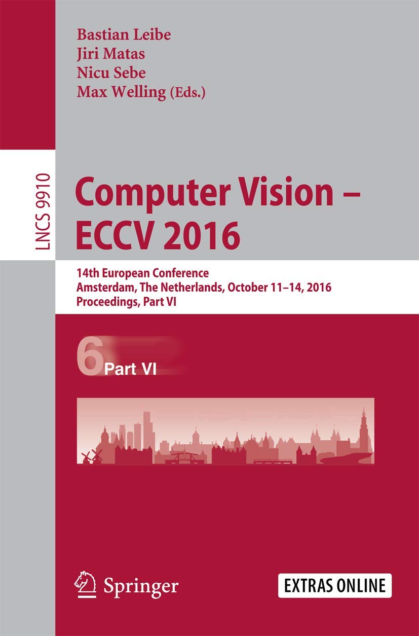 Computer Vision  ECCV 2016: 14th European Conference, Amsterdam, The Netherlands, October 1114, 2016, Proceedings, Part VI (Le,Used