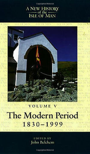 A New History of the Isle of Man, Vol. 5: The Modern Period, 18301999 (New History of the Isle of Man, 5) (Volume 5),Used