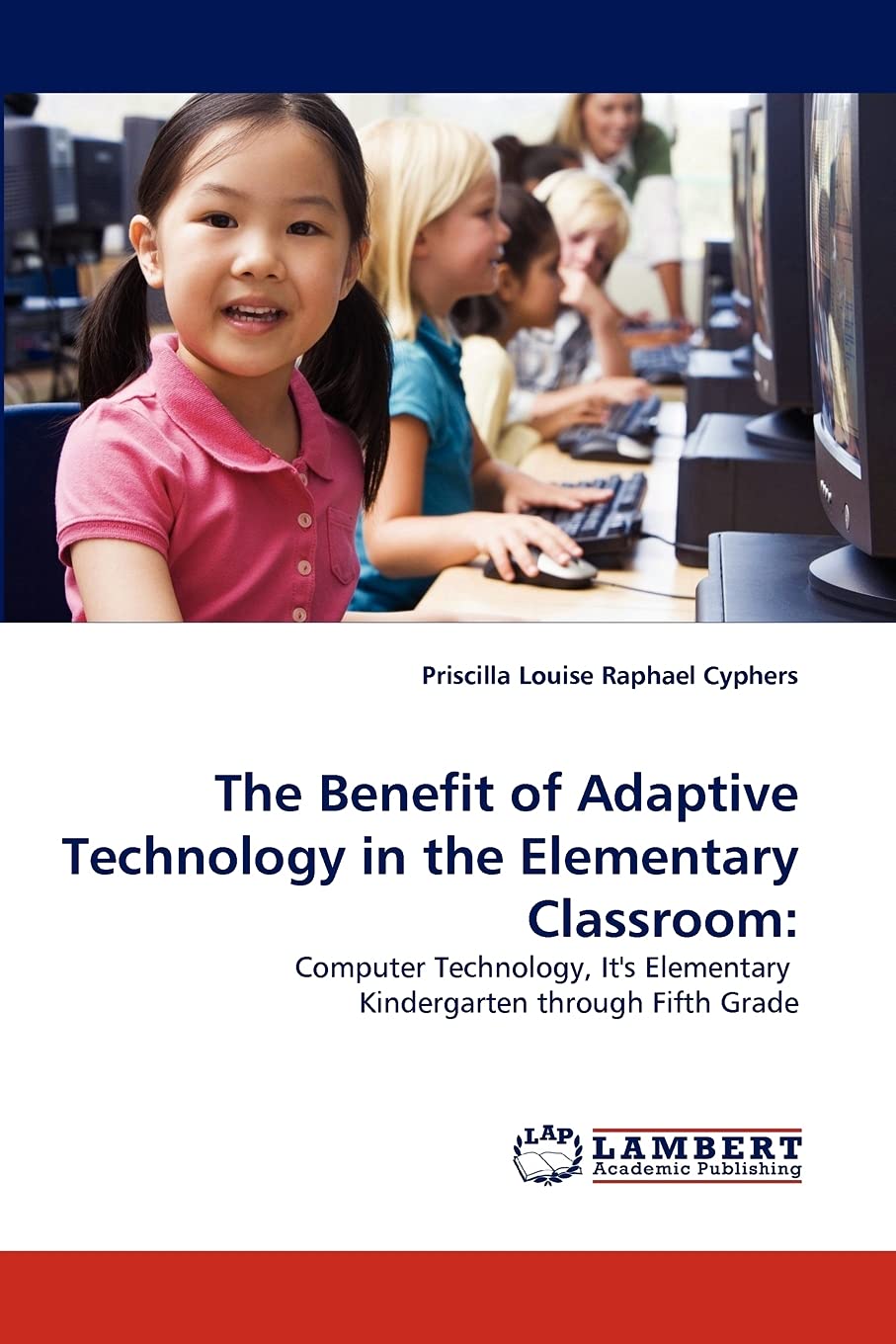 The Benefit of Adaptive Technology in the Elementary Classroom:: Computer Technology, It's Elementary Kindergarten through Fifth,Used