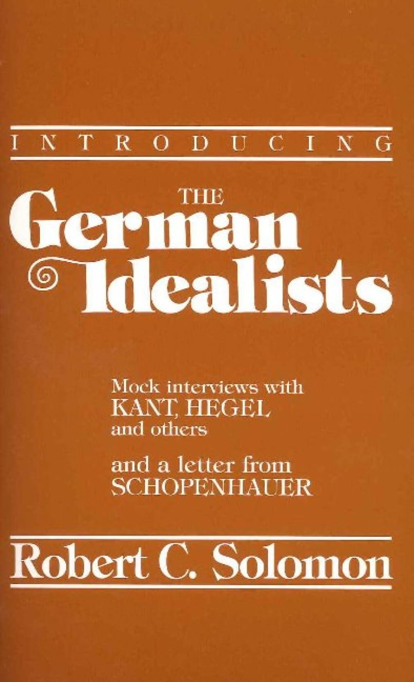 Introducing the German Idealists Mock Interviews with Kant, Hegel and Others and a Letter from Schopenhauer (Philosophical Dialo,Used