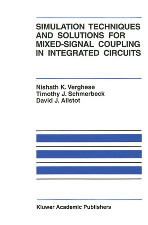 Simulation Techniques and Solutions for MixedSignal Coupling in Integrated Circuits (The Springer International Series in Engin,Used