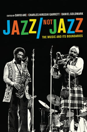Jazz/Not Jazz: The Music and Its Boundaries,Used