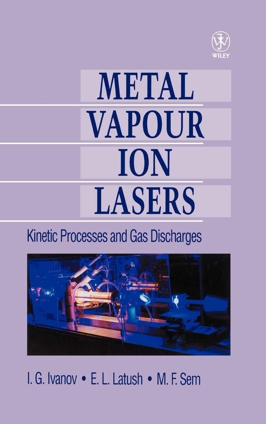Metal Vapour Ion Lasers: Kinetic Processes and Gas Discharges,Used