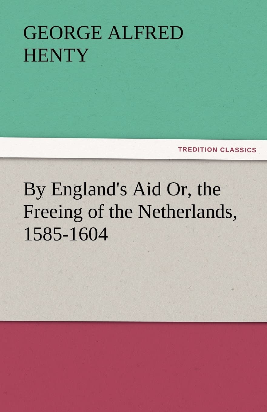 By England's Aid Or, the Freeing of the Netherlands, 15851604,Used