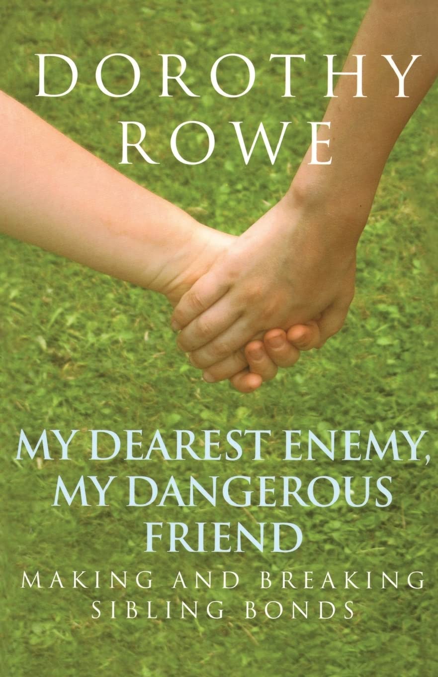 My Dearest Enemy, My Dangerous Friend: Making and Breaking Sibling Bonds,Used